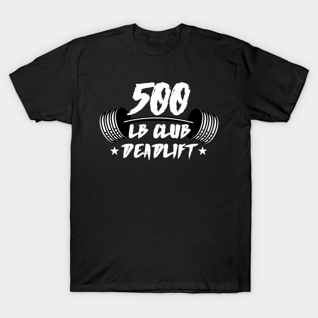 500lb Club Deadlift T-Shirt by AniTeeCreation